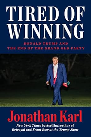 Tired of Winning: Donald Trump and the End of the Grand Old Party Book Review