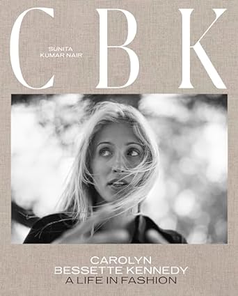 CBK: Carolyn Bessette Kennedy: A Life in Fashion Book Review