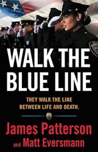 Walk the Blue Line: No right, no left-just cops telling their true stories to James Patterson.