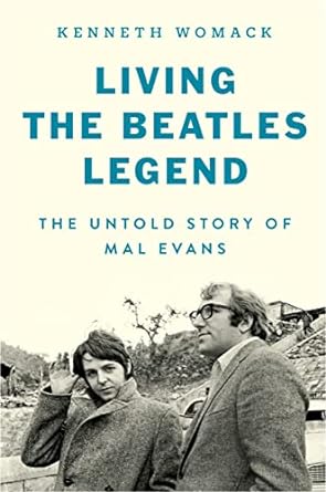 Living the Beatles Legend: The Untold Story of Mal Evans