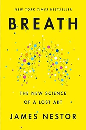 Breath: The New Science of a Lost Art Book Review